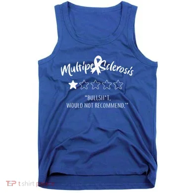 Multiple Sclerosis Bullshit Would Not Recommend Tank Top
