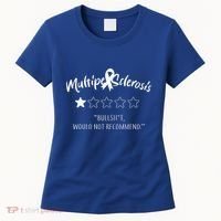 Multiple Sclerosis Bullshit Would Not Recommend Women's T-Shirt thumb 0