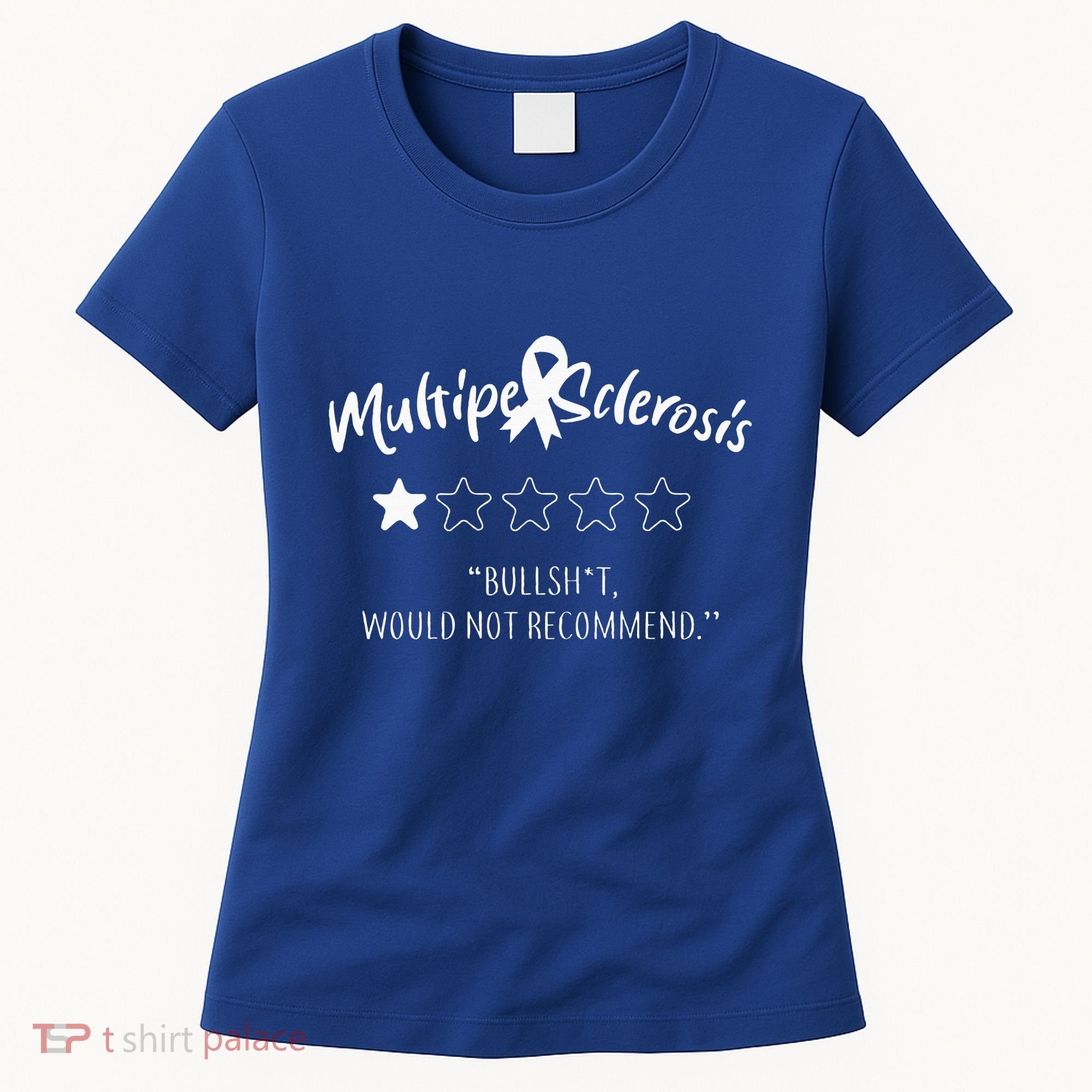 Multiple Sclerosis Bullshit Would Not Recommend Women's T-Shirt