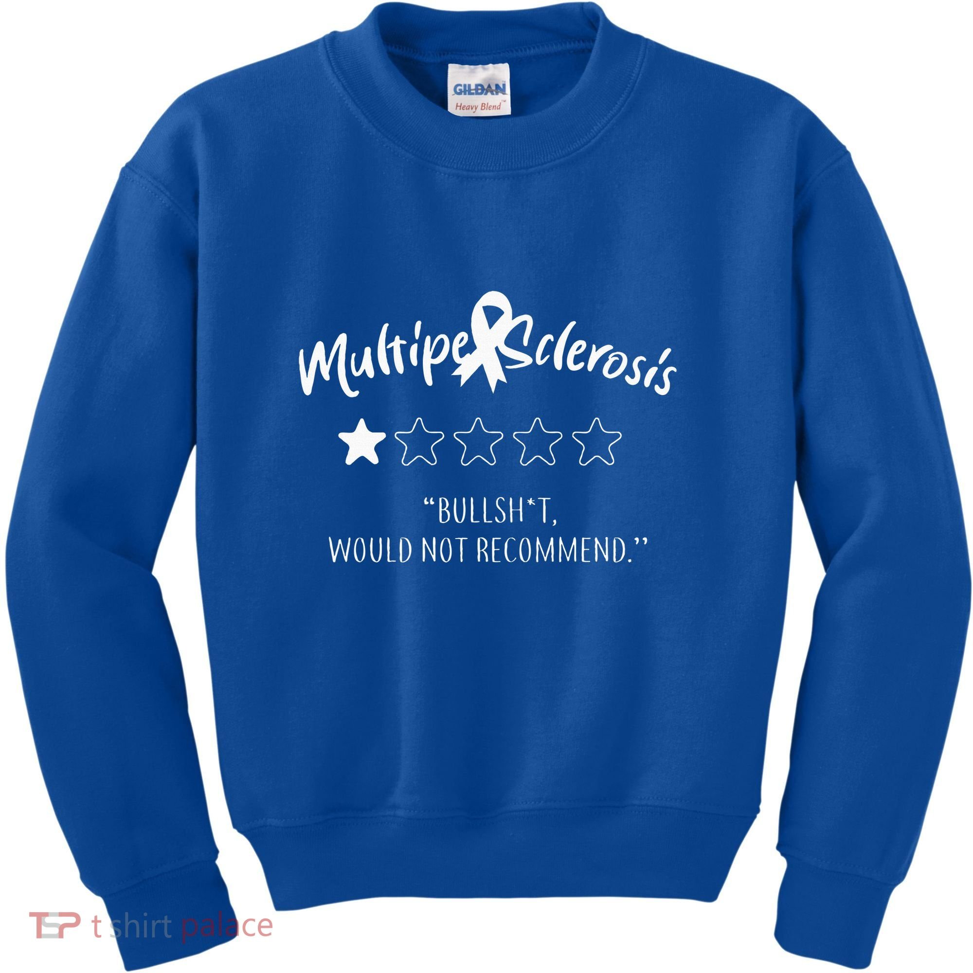 Multiple Sclerosis Bullshit Would Not Recommend Kids Sweatshirt
