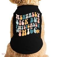 Mentally Sick But Physically Thicc Mental Health Matters Doggie Tank thumb 0
