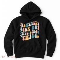 Mentally Sick But Physically Thicc Mental Health Matters Hoodie thumb 0