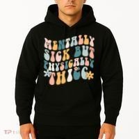 Mentally Sick But Physically Thicc Mental Health Matters Hoodie thumb 2