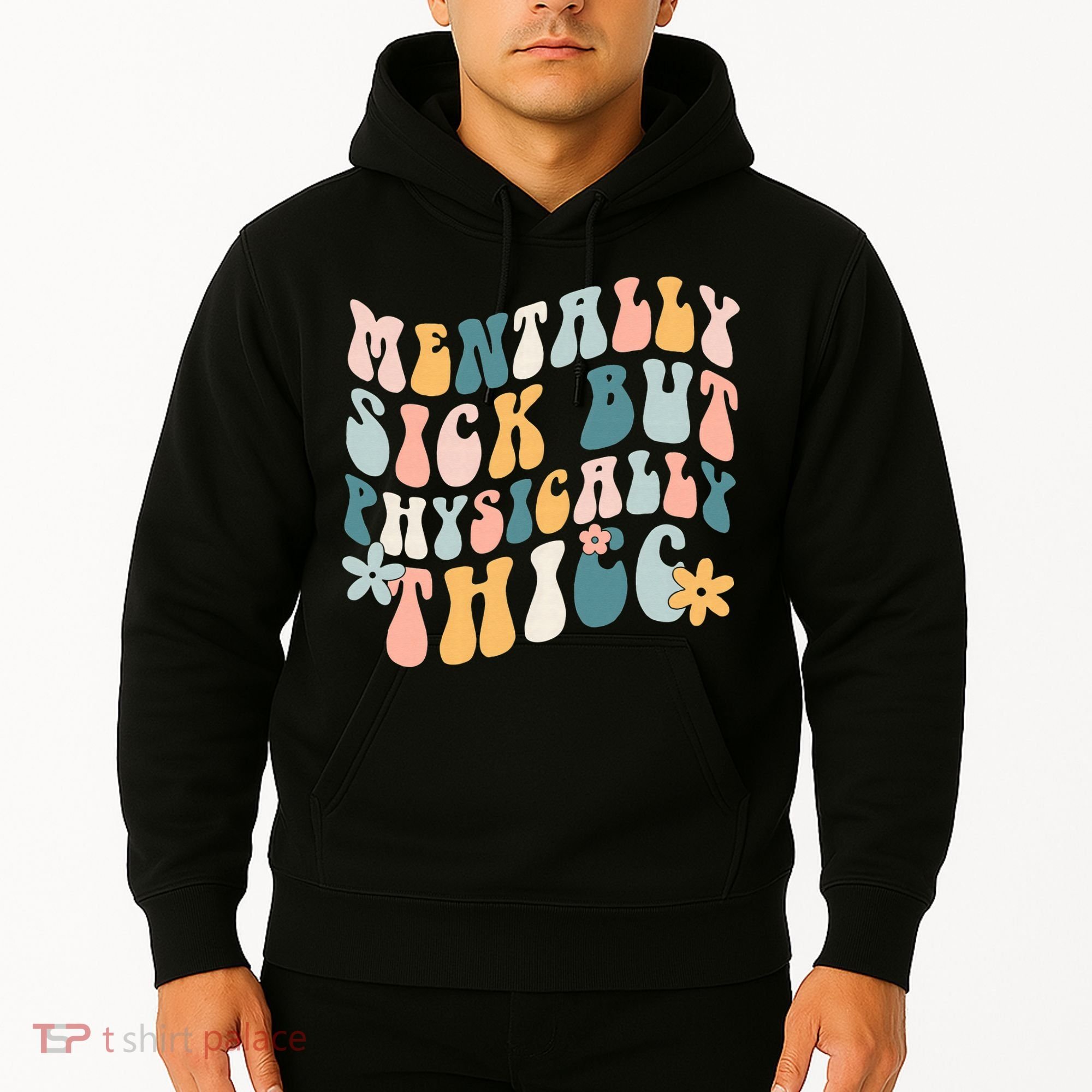 Mentally Sick But Physically Thicc Mental Health Matters Hoodie