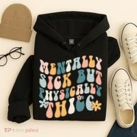 Mentally Sick But Physically Thicc Mental Health Matters Hoodie thumb 4