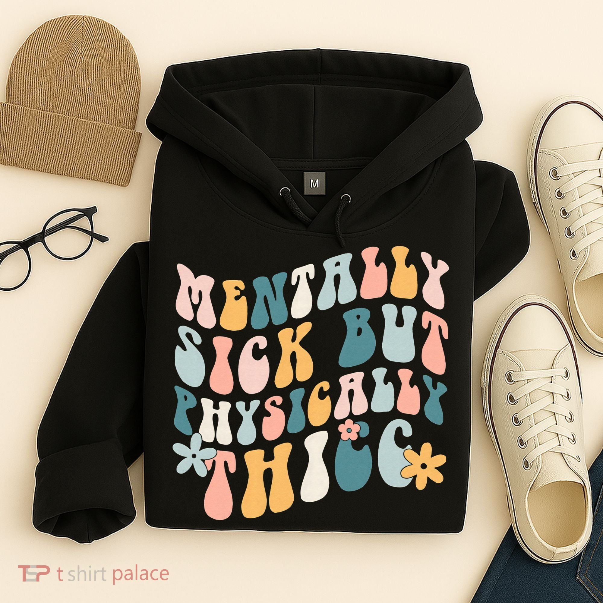 Mentally Sick But Physically Thicc Mental Health Matters Hoodie