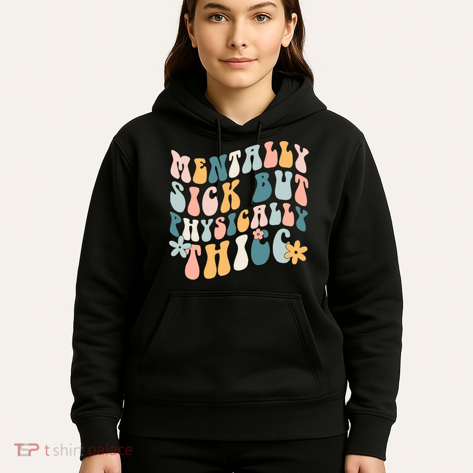 Mentally Sick But Physically Thicc Mental Health Matters Hoodie
