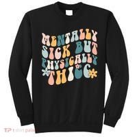 Mentally Sick But Physically Thicc Mental Health Matters Sweatshirt thumb 0