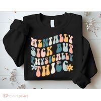 Mentally Sick But Physically Thicc Mental Health Matters Sweatshirt thumb 2