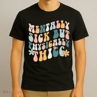 Mentally Sick But Physically Thicc Mental Health Matters T-Shirt thumb 3
