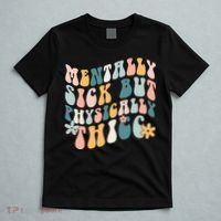 Mentally Sick But Physically Thicc Mental Health Matters T-Shirt thumb 5