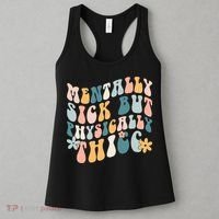 Mentally Sick But Physically Thicc Mental Health Matters Women's Tank Top thumb 3