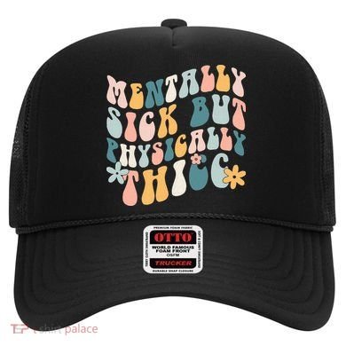 Mentally Sick But Physically Thicc Mental Health Matters Hat
