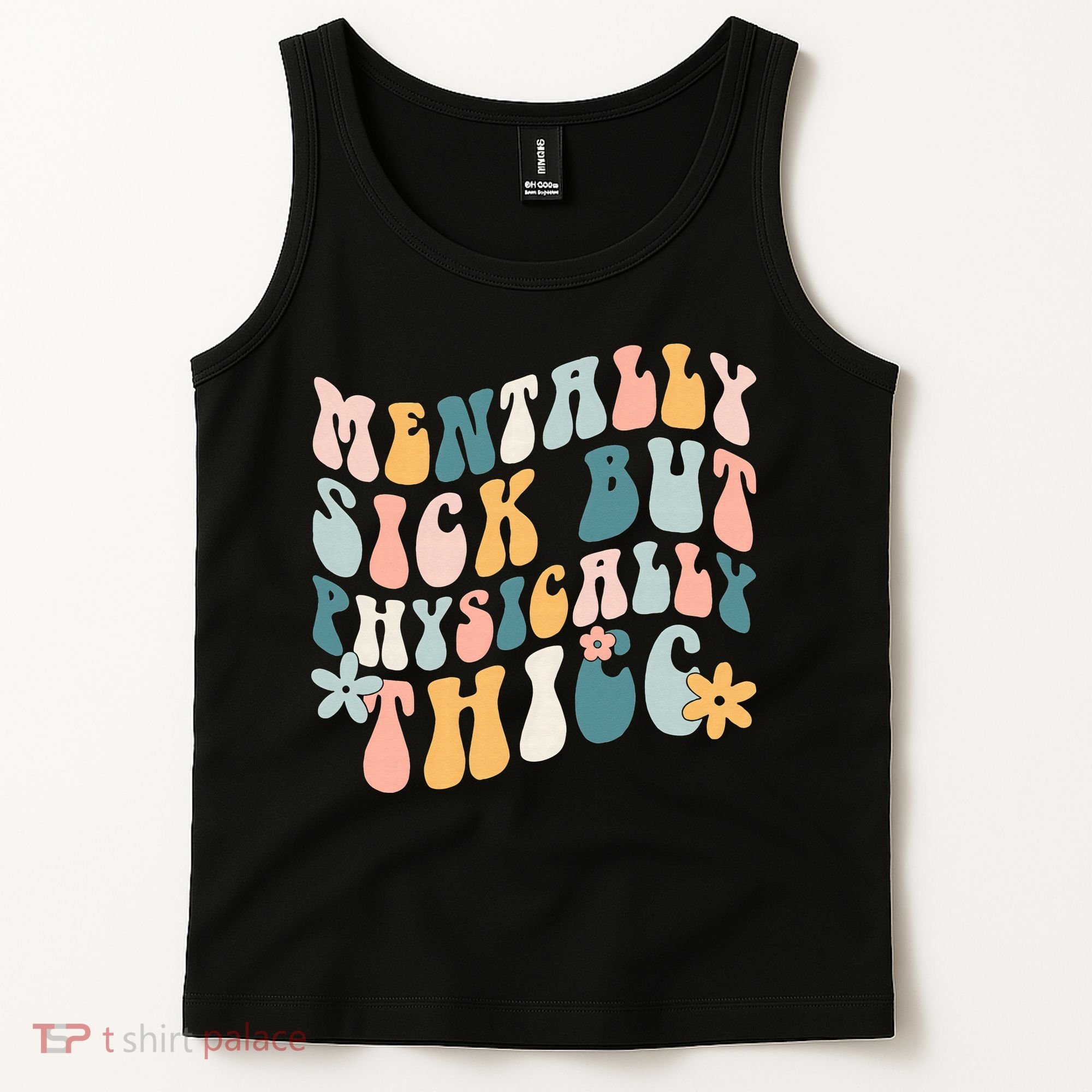 Mentally Sick But Physically Thicc Mental Health Matters Tank Top