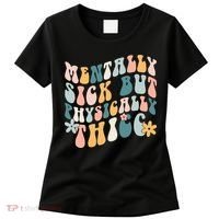 Mentally Sick But Physically Thicc Mental Health Matters Women's T-Shirt thumb 0