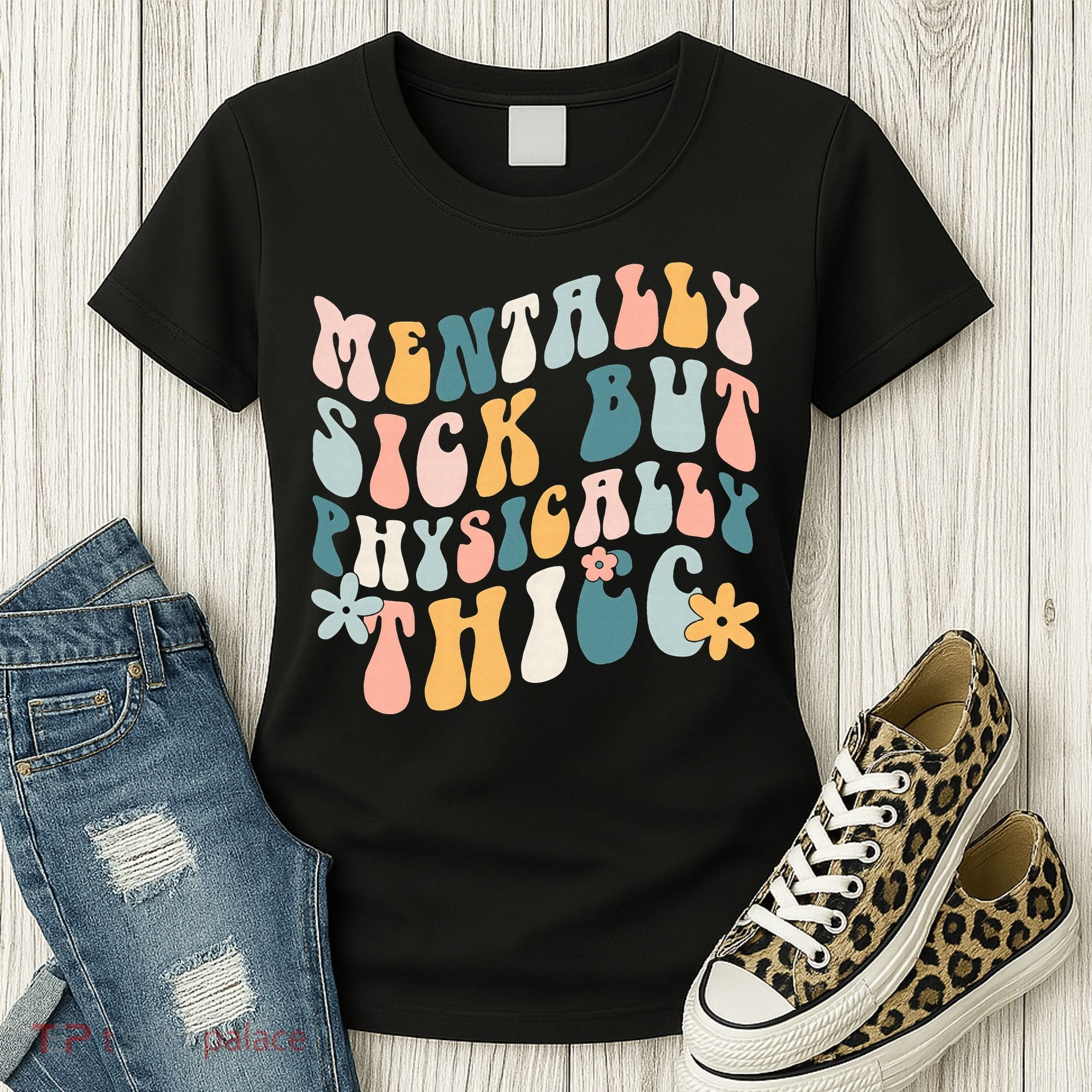 Mentally Sick But Physically Thicc Mental Health Matters Women's T-Shirt