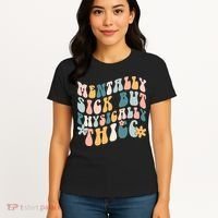Mentally Sick But Physically Thicc Mental Health Matters Women's T-Shirt thumb 4