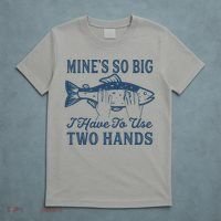 Mines So Big I Have To Use Two Hands Tshirt Funny Fishing T-Shirt thumb 5