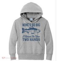 Mines So Big I Have To Use Two Hands Tshirt Funny Fishing Kids Hoodie thumb 0