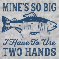 Mines So Big I Have To Use Two Hands Tshirt Funny Fishing Kids T-Shirt thumb 2