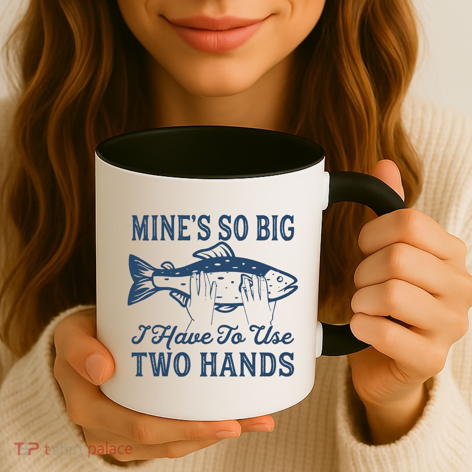 Mines So Big I Have To Use Two Hands Tshirt Funny Fishing Coffee Mug