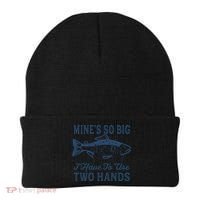 Mines So Big I Have To Use Two Hands Tshirt Funny Fishing Beanie thumb 0