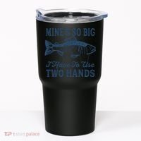 Mines So Big I Have To Use Two Hands Tshirt Funny Fishing Tumbler thumb 0