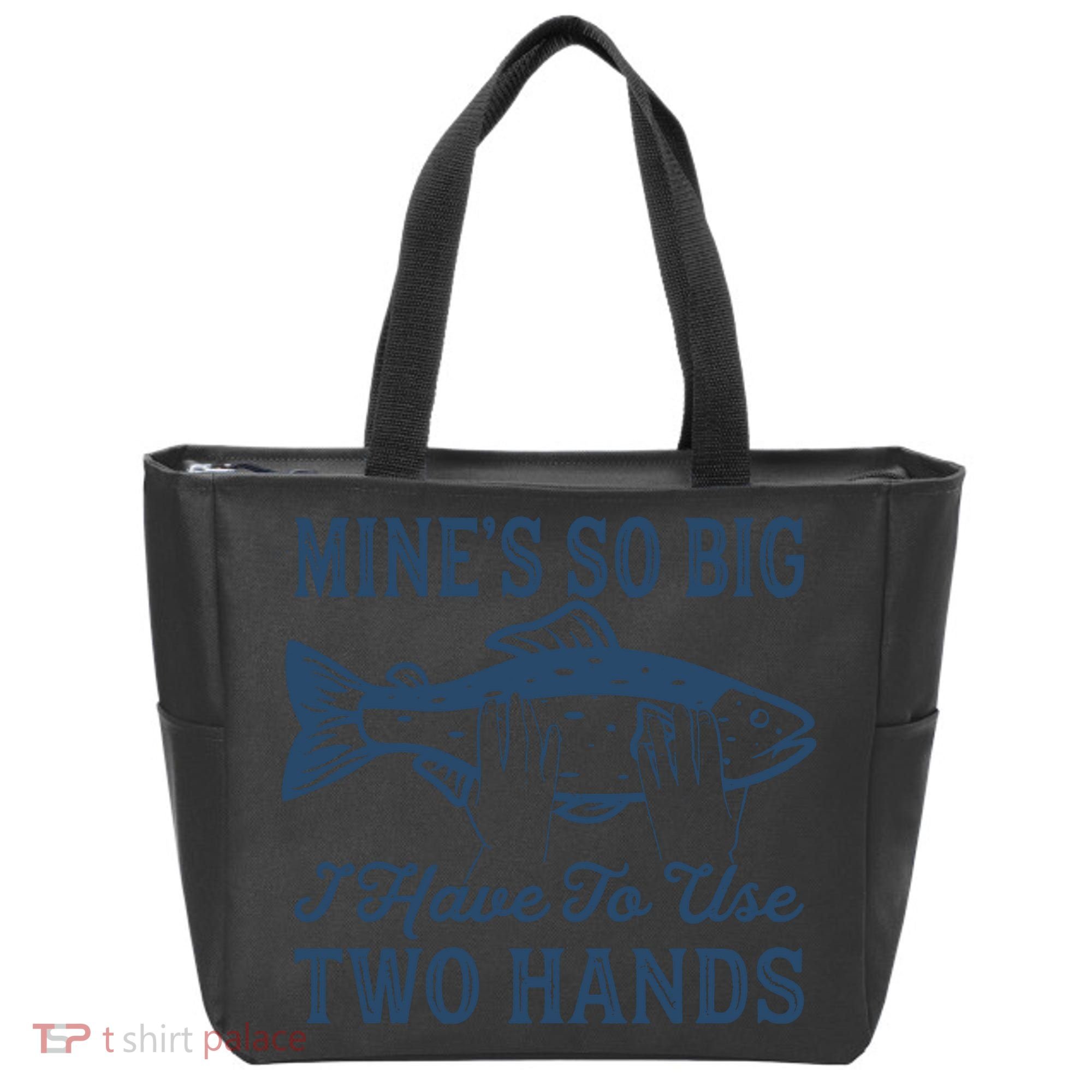 Mines So Big I Have To Use Two Hands Tshirt Funny Fishing Tote Bag