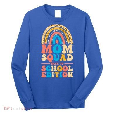 Mom Squad Back To School Edition Gift Long Sleeve Shirt