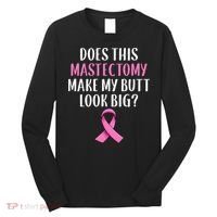 Mastectomy Survivor Breast Cancer Awareness Women Funny Gift Long Sleeve Shirt thumb 0