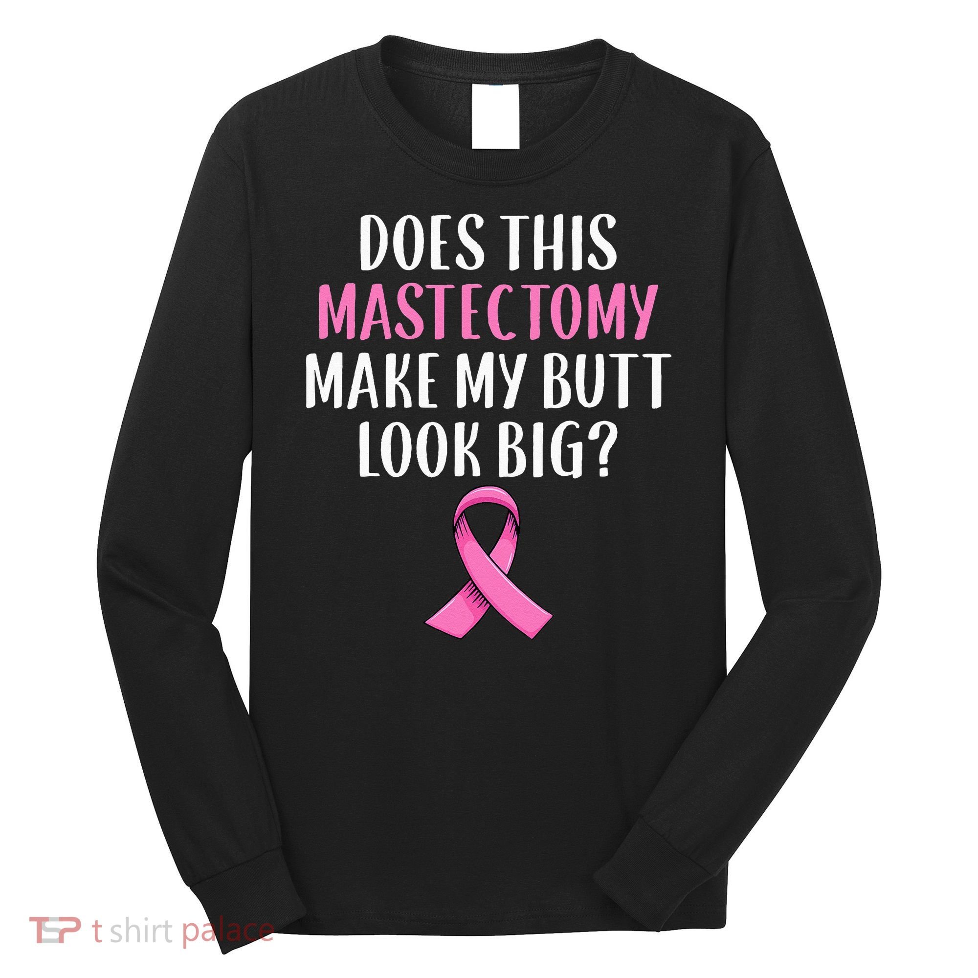 Mastectomy Survivor Breast Cancer Awareness Women Funny Gift Long Sleeve Shirt