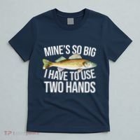MineS So Big I Have To Walleye Pike Funny Fishing Gifts T-Shirt thumb 5