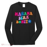 Manana Sera Bonito Words On Back Aesthetic Trendy Clothing Long Sleeve Shirt thumb 0