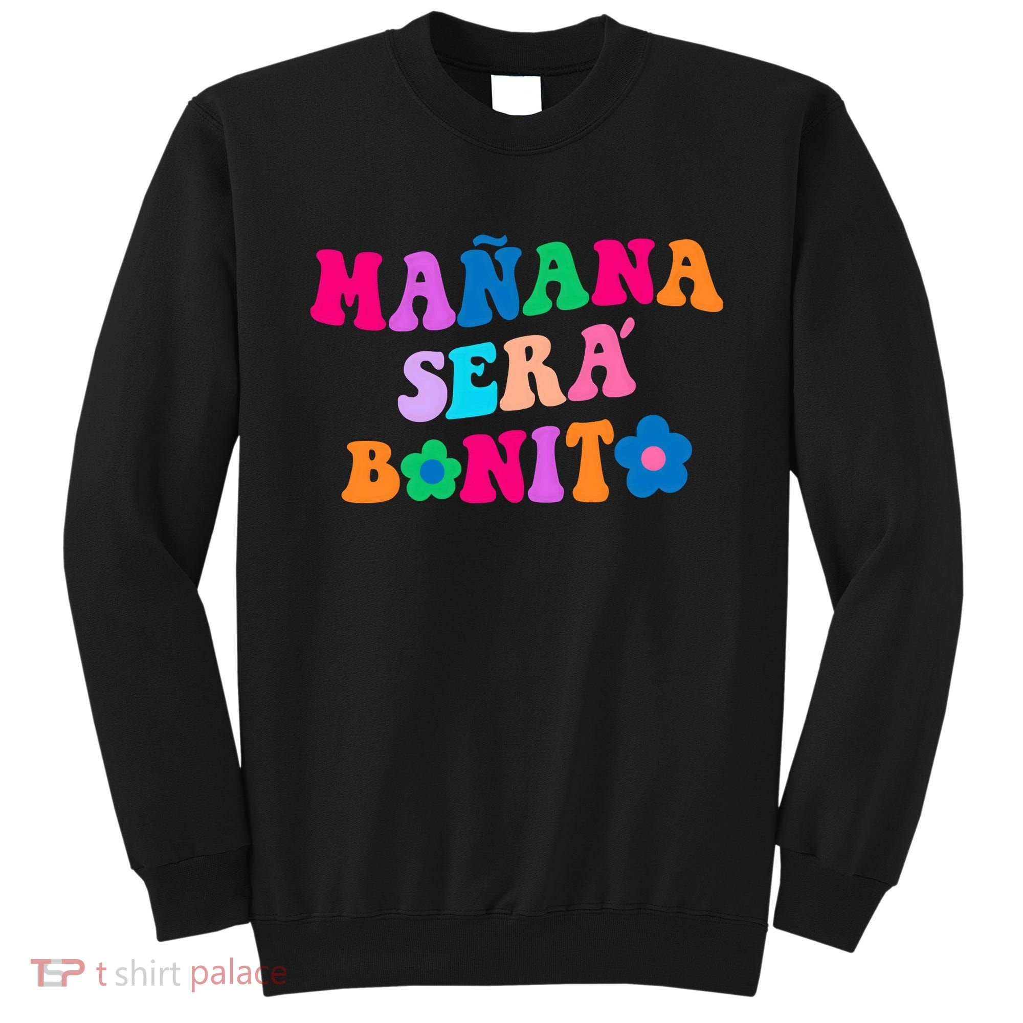 Manana Sera Bonito Words On Back Aesthetic Trendy Clothing Sweatshirt