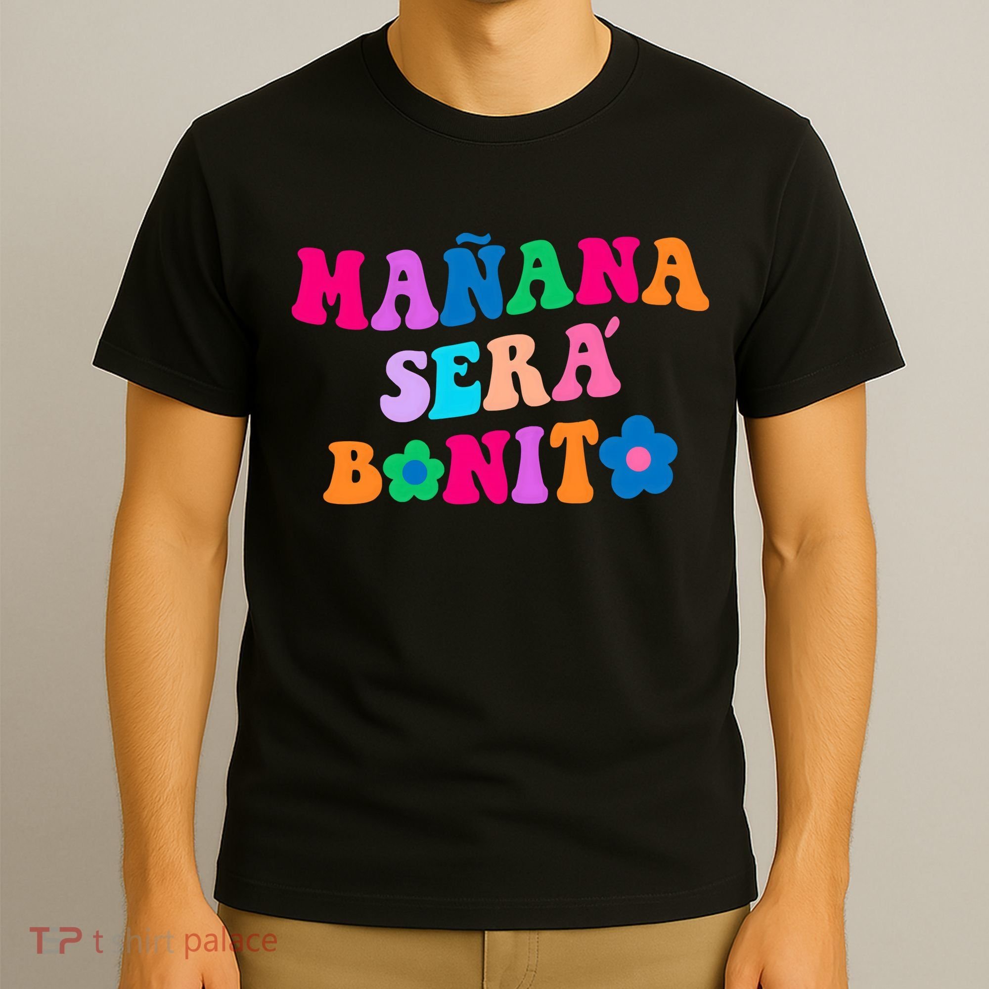 Manana Sera Bonito Words On Back Aesthetic Trendy Clothing T-Shirt