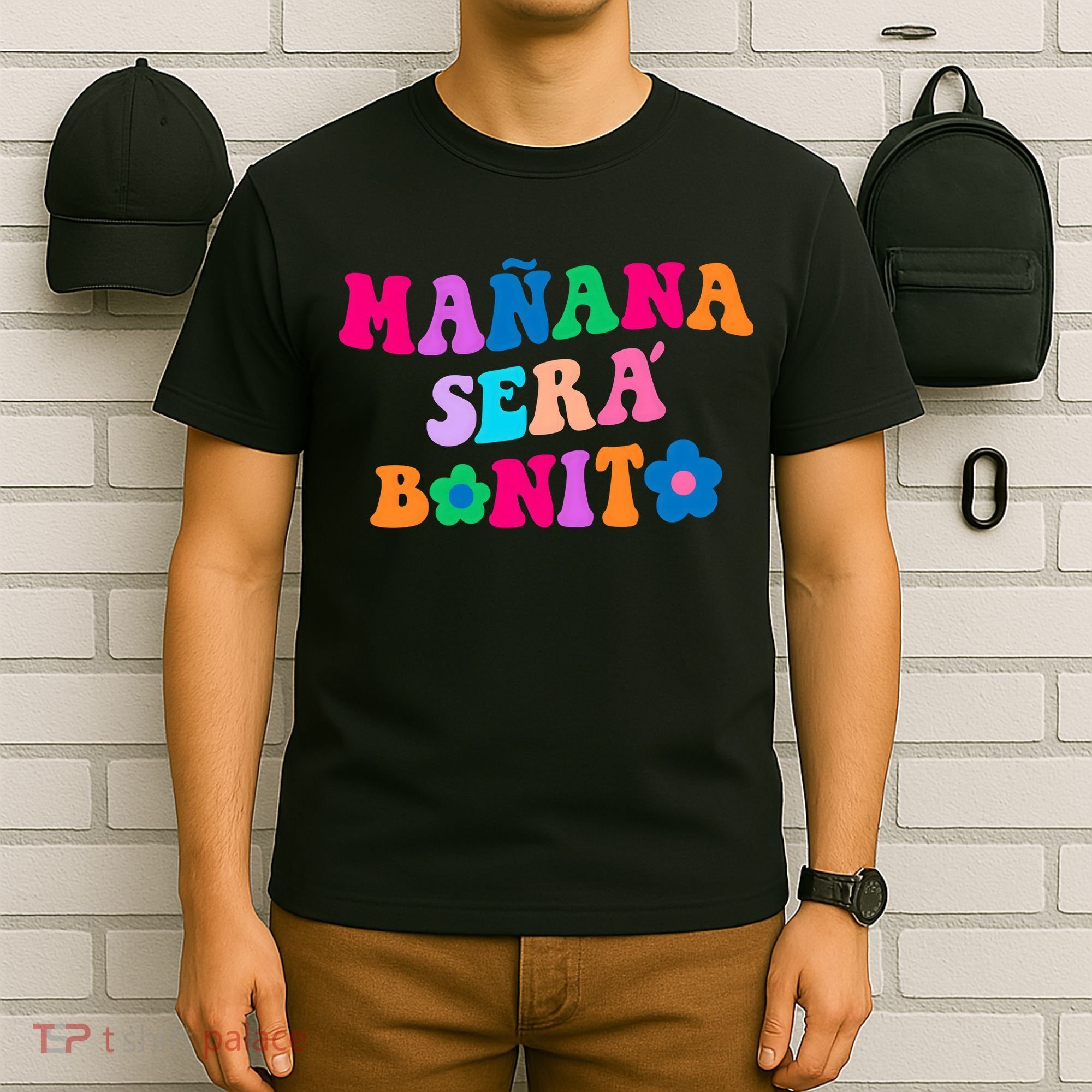 Manana Sera Bonito Words On Back Aesthetic Trendy Clothing T-Shirt