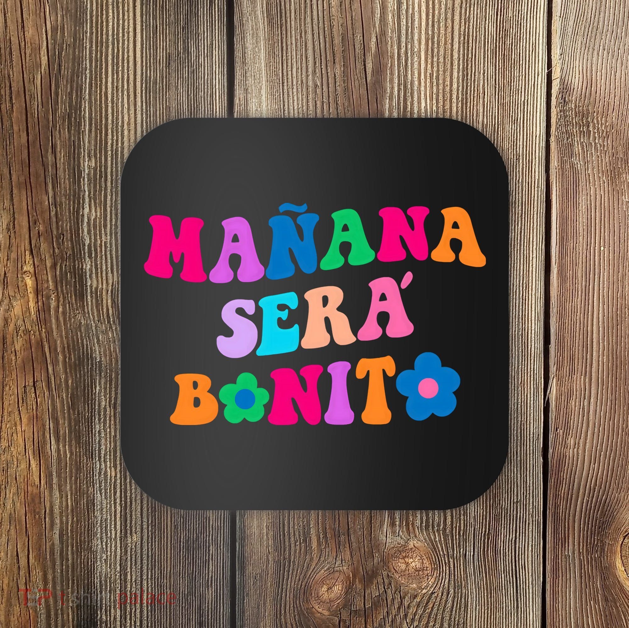 Manana Sera Bonito Words On Back Aesthetic Trendy Clothing Coaster