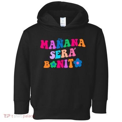 Manana Sera Bonito Words On Back Aesthetic Trendy Clothing Toddler Hoodie