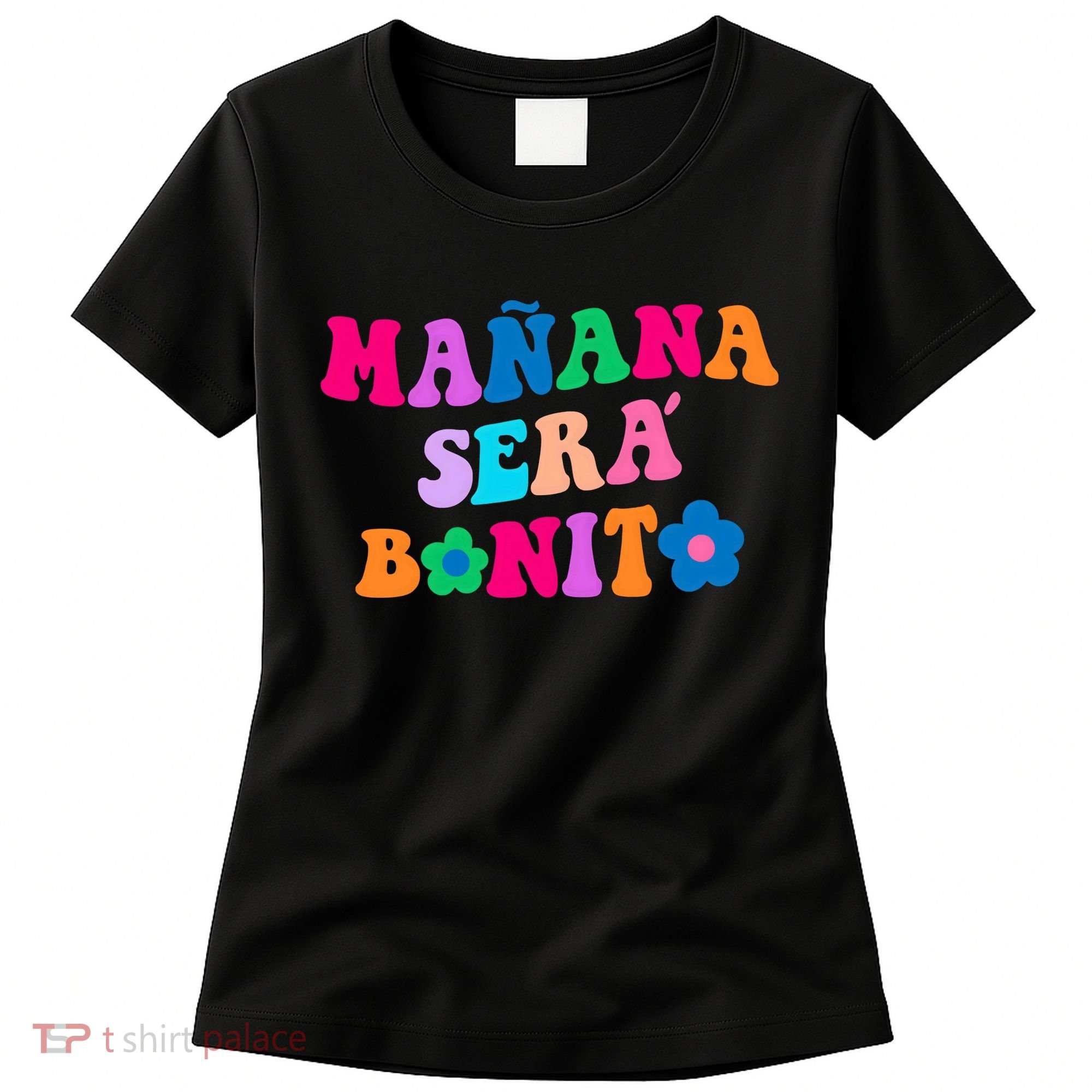 Manana Sera Bonito Words On Back Aesthetic Trendy Clothing Women's T-Shirt