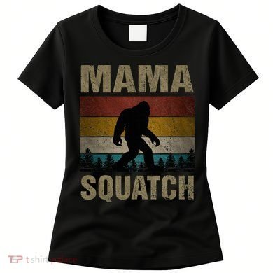 Mama Squatch Bigfoot Mama Sasquatch Yeti Family Matching Women's T-Shirt