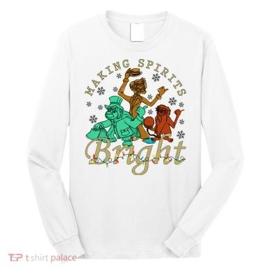 Making Spirits Bright Christmas Haunted Mansion Christmas Long Sleeve Shirt
