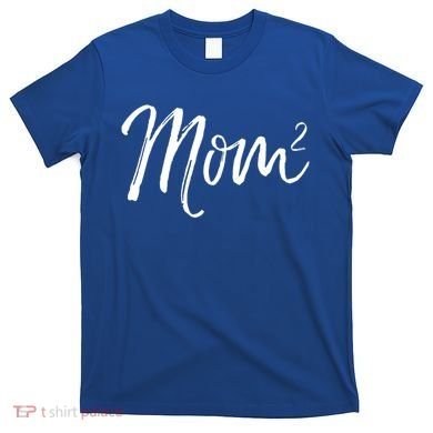 Mom Squared Cute Twin Mom Second Announcet Mom^2 Gift T-Shirt