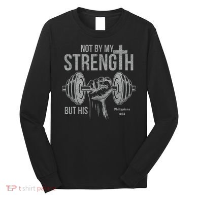 My Strength Christian Bible Gym Workout Weightlifting  Long Sleeve Shirt
