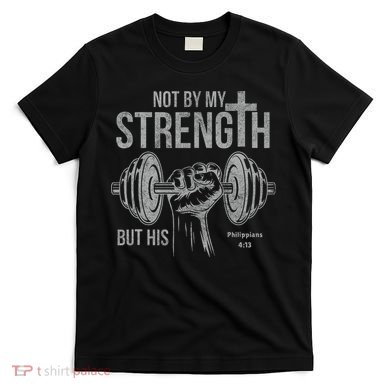 My Strength Christian Bible Gym Workout Weightlifting  T-Shirt