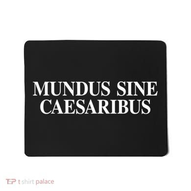 Mundus Sine Caesaribus Mousepad