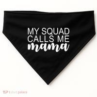 My Squad Calls Me Mama Cute Gift USA-Made Doggie Bandana thumb 0