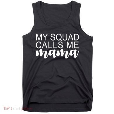 My Squad Calls Me Mama Cute Gift Tank Top