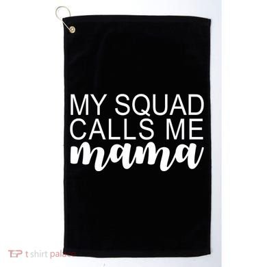 My Squad Calls Me Mama Cute Gift Golf Towel