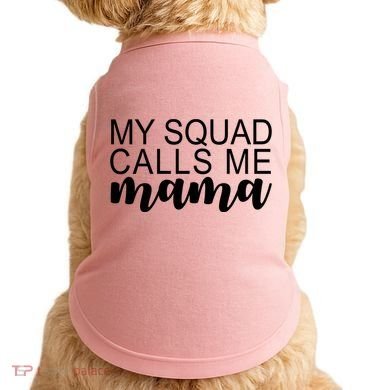 My Squad Calls Me Mama Cute Gift Doggie Tank