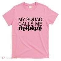 My Squad Calls Me Mama Cute Gift T-Shirt thumb 0